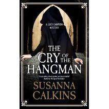 Cry of the Hangman (Lucy Campion Mystery)