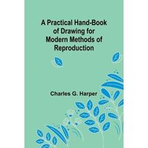 Practical Hand-book of Drawing for Modern Methods of Reproduction