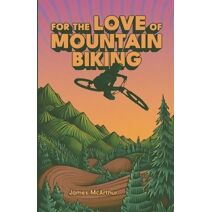 For the Love of Mountain Biking