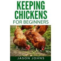 Keeping Chickens For Beginners (Inspiring Gardening Ideas)
