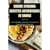 Cuisine Syrienne Recettes Authentiques de Damas