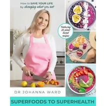 Superfoods to Superhealth