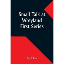 Small Talk at Wreyland. First Series