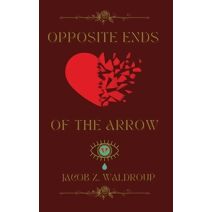 Opposite Ends Of The Arrow (Emotional War of the Heart)