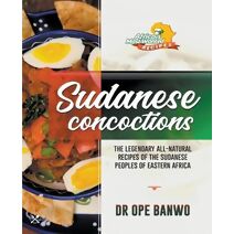 Sudanese Concoctions (Africa's Most Wanted Recipes)