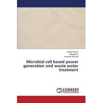 Microbial Cell Based Power Generation and Waste Water Treatment