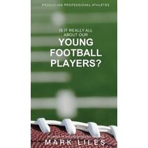 Is It 'Really' All About Our Young Football Players?