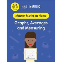 Maths — No Problem! Graphs, Averages and Measuring, Ages 10-11 (Key Stage 2) (Master Maths At Home)