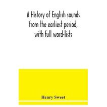 history of English sounds from the earliest period, with full word-lists