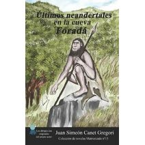 Últimos neandertales en la cueva Foradá (Colección de Novelas Matriarcado)