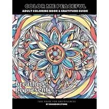 Color Me Peaceful Adult Coloring Book and Gratitude Guide