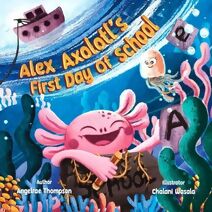 Alex Axolotl's First Day of School