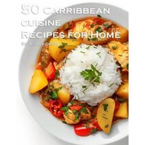50 Caribbean Cuisine Recipes for Home