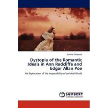 Dystopia of the Romantic Ideals in Ann Radcliffe and Edgar Allan Poe