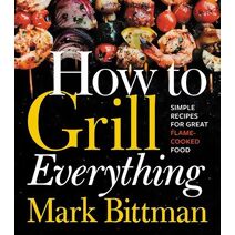 How To Grill Everything (How to Cook Everything Series)