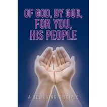 Of God, by God, for You, His People