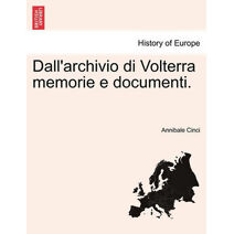 Dall'archivio di Volterra memorie e documenti.