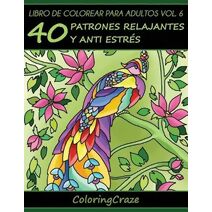 Libro de Colorear para Adultos Volumen 6 (Colección de Terapia Artística Antiestrés)