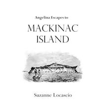 Angelina Escapes to Mackinac Island