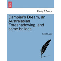Dampier's Dream, an Australasian Foreshadowing, and Some Ballads.