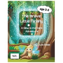 Brave Little Firefly (Curious Minds Adventures)
