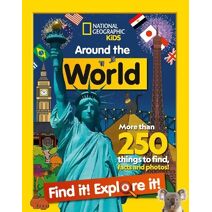 Around the World Find it! Explore it! (National Geographic Kids)