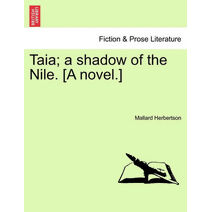 Taia; A Shadow of the Nile. [A Novel.]