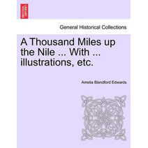 Thousand Miles Up the Nile ... with ... Illustrations, Etc.