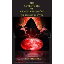 Adventures Of Raven And Rayne The Journey To Bytar