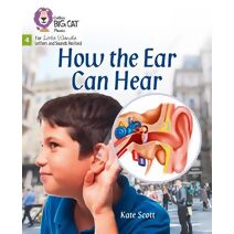 How the Ear Can Hear (Big Cat Phonics for Little Wandle Letters and Sounds Revised)