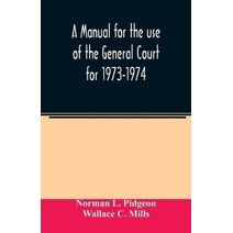 manual for the use of the General Court for 1973-1974
