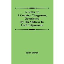 letter to a country clergyman, occasioned by his address to Lord Teignmouth