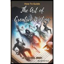 How To Guide The Art Of Creative Writing