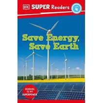 DK Super Readers Level 4 Save Energy, Save Earth (DK Super Readers)