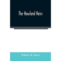 Howland heirs; being the story of a family and a fortune and the inheritance of a trust established for Mrs. Hetty H. R. Green