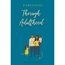 Parenting Through Adulthood (Parenting)