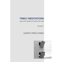 Timely Meditations, vol.1 (Selected Essays on Architecture)