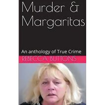 Murders & Margaritas An Anthology of True Crime
