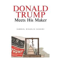 Donald Trump Meets His Maker