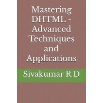 Mastering DHTML - Advanced Techniques and Applications
