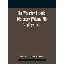 Waverley Pictorial Dictionary (Volume Vii) Snail Zymotic