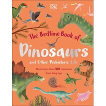 Bedtime Book of Dinosaurs and Other Prehistoric Life (Bedtime Books)