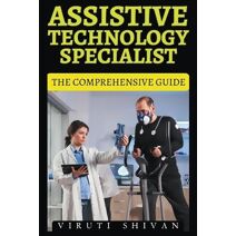 Assistive Technology Specialist - The Comprehensive Guide (Vanguard Professionals)