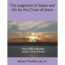 Judgment of Satan and Sin by the Cross of Jesus