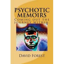 Psychotic Memoirs. (Coming out the journey within) (Psychotic Memoirs)