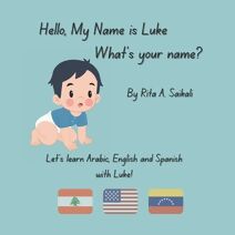 Hello, My Name is Luke! What's Your Name? (Learn Arabic, English, and Spanish with Luke!)