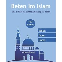 Beten im islam (Islambücher Für Anfänger)