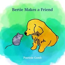 Bertie Makes A Friend (Bertie And Friends)