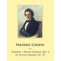 Chopin - Piano Sonata No. 2 in B-flat minor, Op. 35 (Samwise Music for Piano)