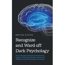 Recognize and Ward off Dark Psychology